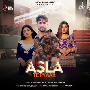 Asla Te Pyaar (feat. Amit Balyan & Deepika Budhwar)