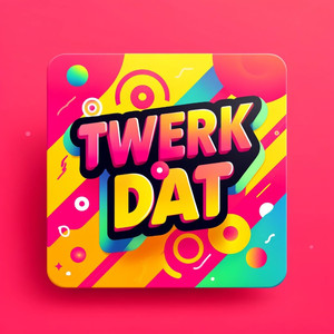 Twerk Dat