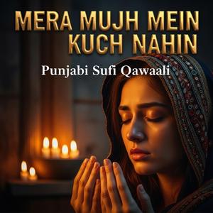 7 Mera Mujh Mein Kuch Nahin (The Surrender) Sufi Qawaali