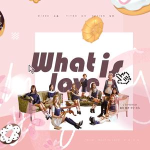 What Is Love？（翻自 TWICE）
