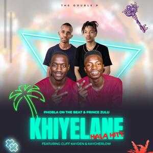 Khiyelane Hala Hitt (The Double P) (feat. Prince Zulu X Cliff Kayden & Kaycherlow)