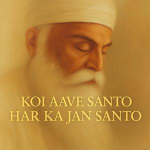 Koi Aave Santo Har Ka Jan Santo
