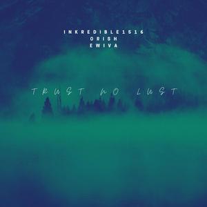Trust No Lust (feat. Orish & Ewiva!)