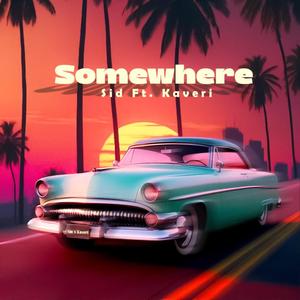 Somewhere (feat. Kaveri)