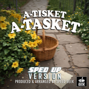 A-Tisket, A-Tasket (Sped-Up Version)