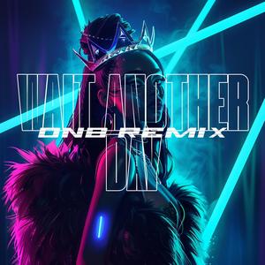 Wait Another Day (Drum & Bass)