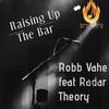 Robb Vahe - Raising Up the Bar (feat. Radar Theory)