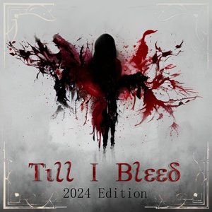Till I Bleed (2024 Edition)