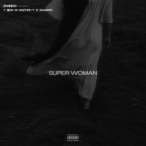 Super Woman (feat. T-Boy Da Master-T & QuanDre)