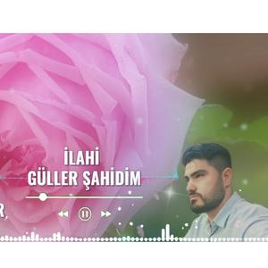 Güller Şahidim OLSUN