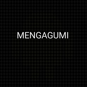 MENGAGUMI