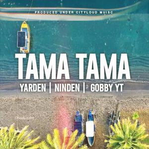 Tama Tama (feat. Nineden & Gobby YT)
