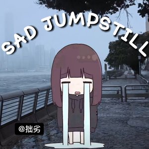SAD JUMPSTILL