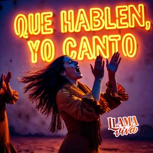 QUE HABLEN, YO CANTO