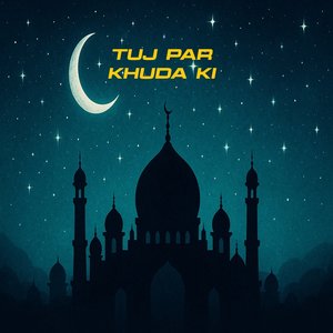 Tuj Par Khuda Ki