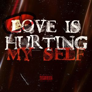 Love Is Hurting Myself(feat. imdoinwhatiwanna)