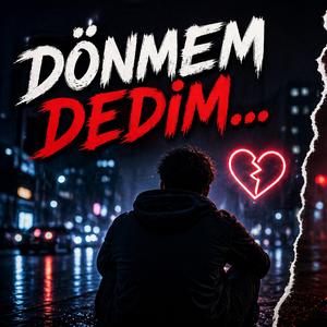 Dönmem Dedim...