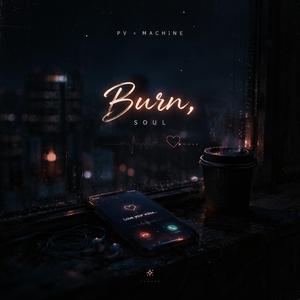 Burn, soul