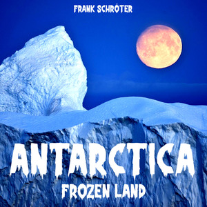 Antarctica - Frozen Land
