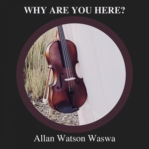 Why Are You Here?