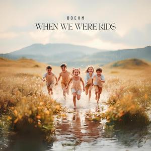 When We Were Kids