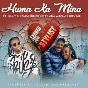 Huma Ka Mina (Mlakalaka) (feat. HENNY C, XamaCcombo Wa Mhana Vafana, Khanyie & Salani The Producer)