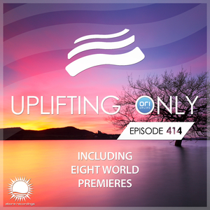 Uplifting Only [UpOnly 414] (Deb: Fan Favorite)
