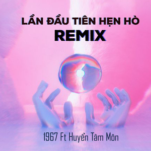Lần Hẹn Hò Đầu Tiên (Remix)