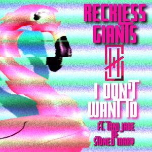 I Dont Want To (feat. Stoned Mary)