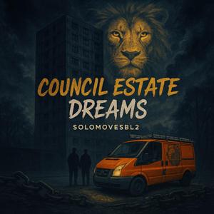 Council Estate Dreams (Pain Turned Into Power Not Fear)
