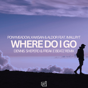 Where Do I Go (Dennis Sheperd & Freak E Beatz Extended Remix)