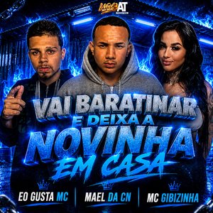 Vai Baratinar e Deixa a Novinha Em Casa