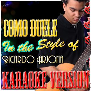 Como Duele (In the Style of Ricardo Arjona) [Karaoke Version]