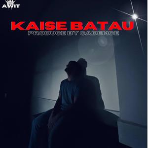 Kaise Batau