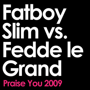 Praise You (Remix Edit) (Fatboy Slim vs. Fedde Le Grand)
