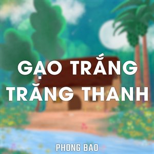 Gạo Trắng Trăng Thanh (Instrumental)