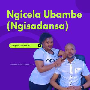 Ngicela Ubambe (Ngisadansa)