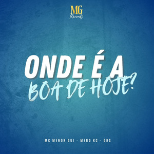 ONDE É A BOA DE HOJE?