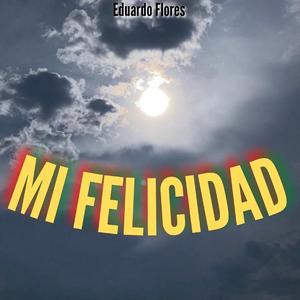 Mi Felicidad (Primer Versión 2022)