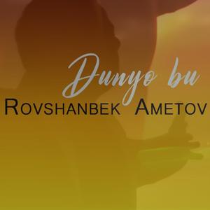 Dunyo bu (feat. Rovshanbek Ametov)