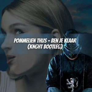 Ben je Klaar (KNGHT Bootleg)