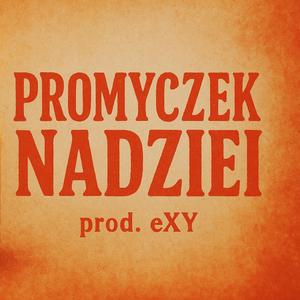 PROMYCZEK NADZIEI (feat. eXy)