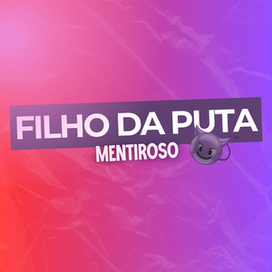 Filho da Puta Mentiroso