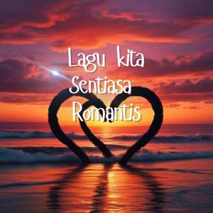 Lagu kita sentiasa romantis