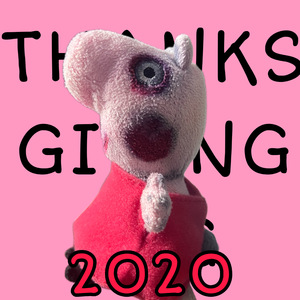 THANKSGIVING PIG (2020 Thanksgiving single)