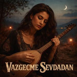 Vazgeçme Sevdadan