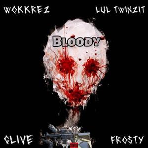 Bloody (feat. Wokkrez, Clive & Frosty)