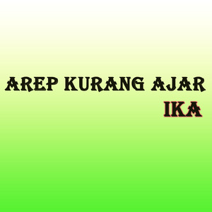 Arep Kurang Ajar