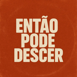 ENTÃO PODE DESCER