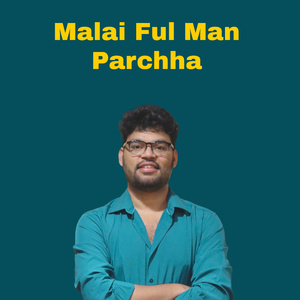 Malai Ful Man Parchha